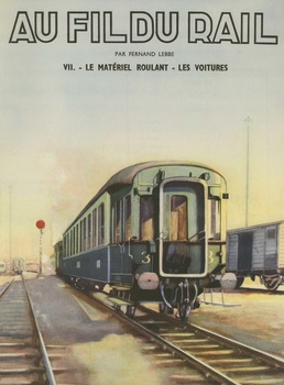 Au fil du rail. Tome VII : Le matériel roulant. Les voitures.